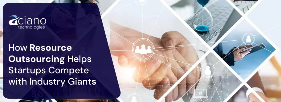 How Outsourcing Helps Startups Scale and Compete